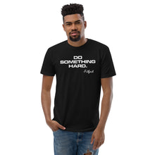 Load image into Gallery viewer, Short Sleeve DO SOMETHING HARD T-shirt
